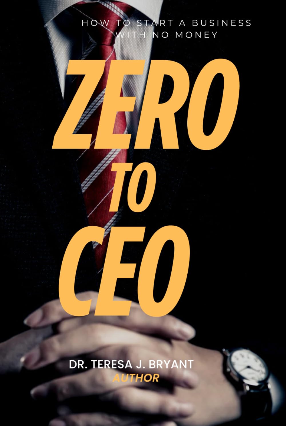 Zero to CEO: How to Start a Business with No Money