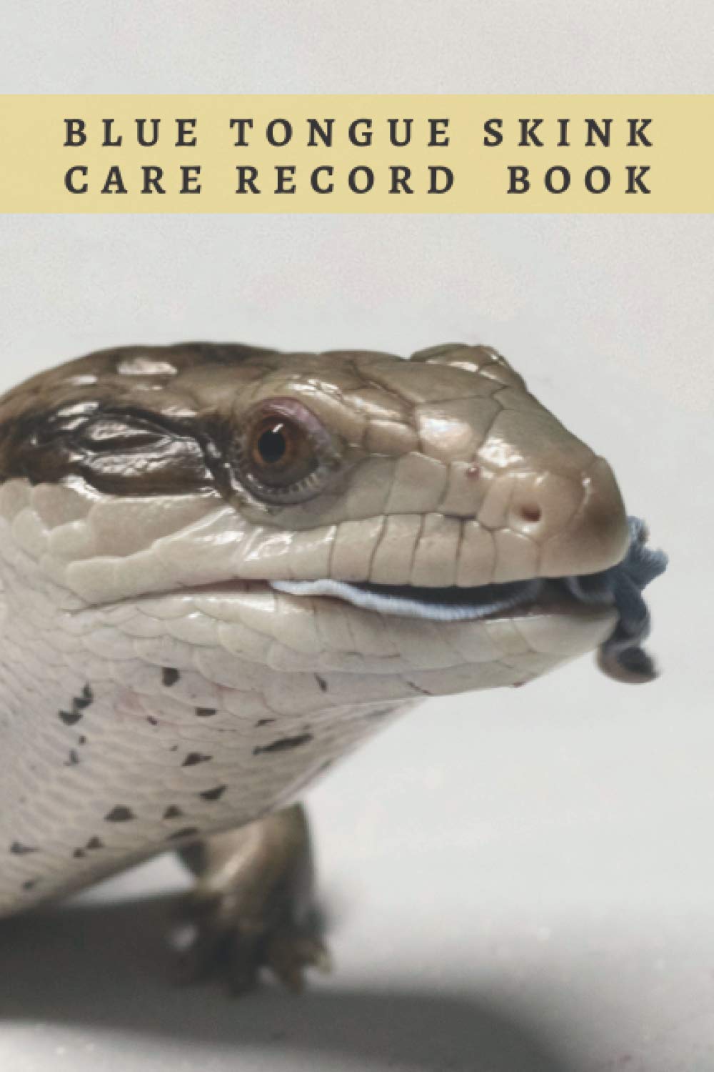 BLUE TONGUE SKINK CARE RECORD BOOK: Complete Pet Profile, Vet Visits, Vaccinations, Food, Cleaning… | Medical/Health Journal | Gifts for Reptile Lovers.