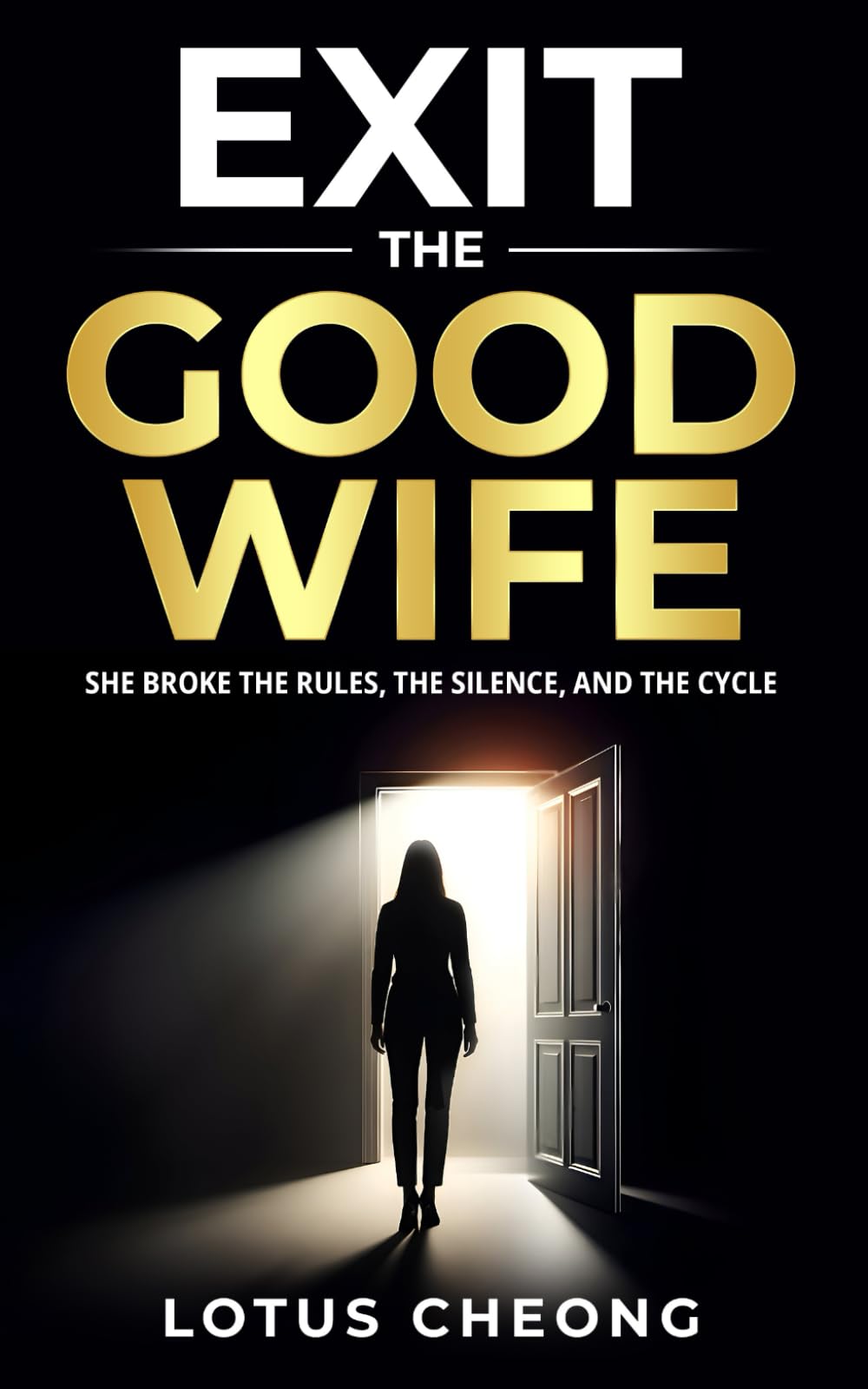 EXIT the GOOD WIFE: SHE BROKE THE RULES, THE SILENCE AND THE CYCLE (The EXIT)