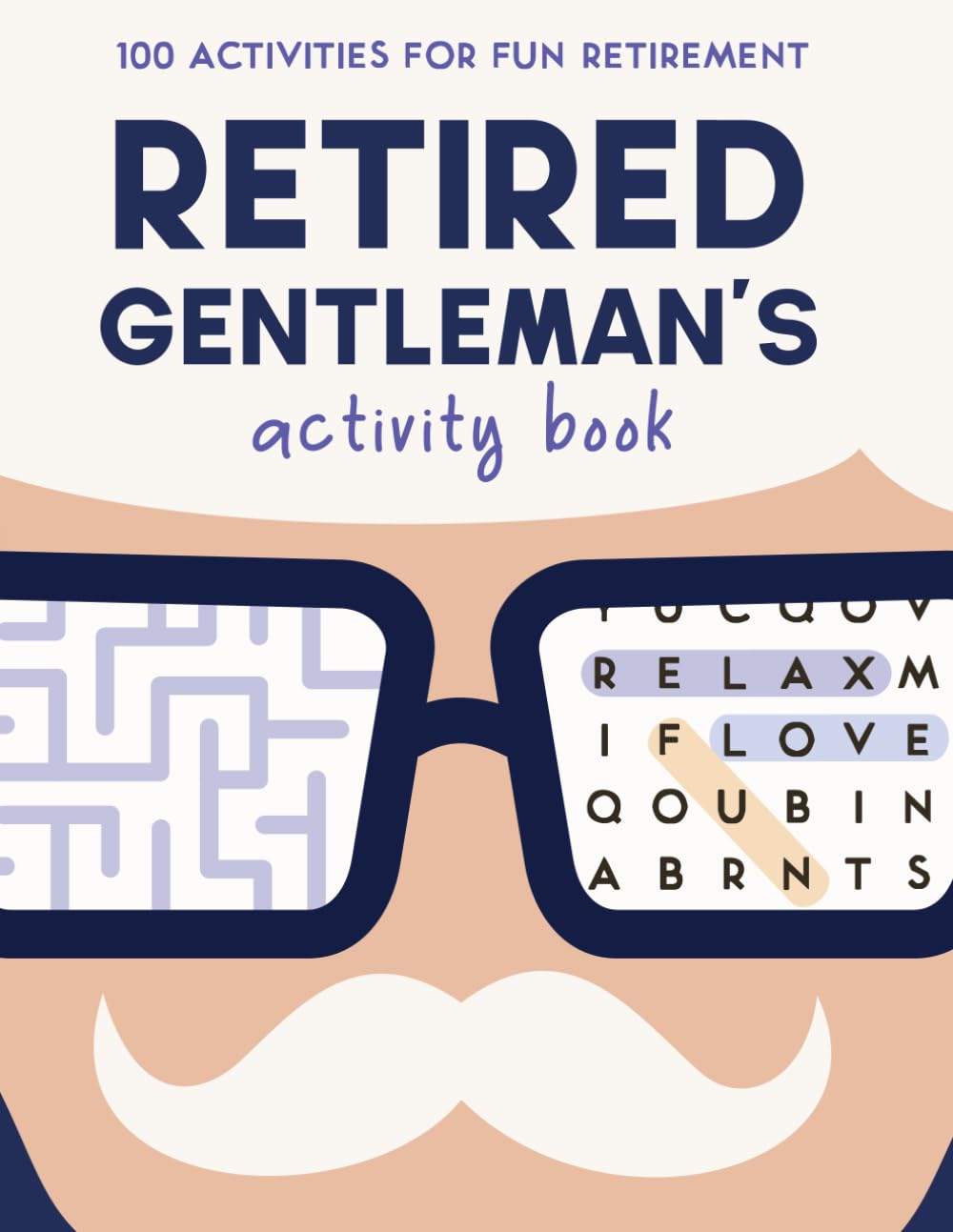 Retired Gentleman's Activity Book: Retirement Gifts for Men with 100 Sudoku, Word Search, Kakuro, and Maze puzzles (Golden Retirement Activity Books)