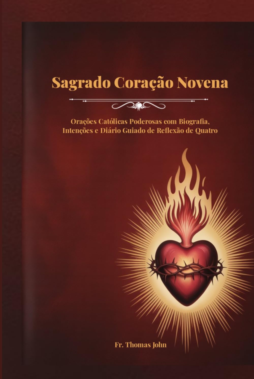 Sagrado Coração Novena: Orações Católicas Poderosas com Biografia, Intenções e Diário Guiado de Reflexão de Quatro