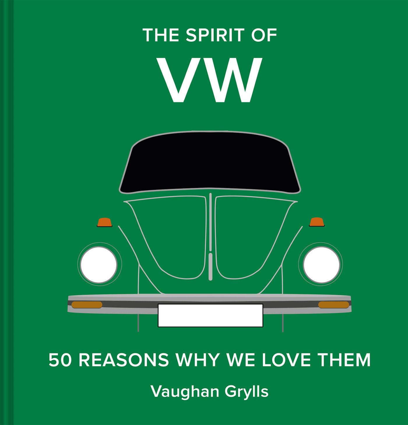 The Spirit of VW: 50 Reasons Why We Love Them: Volume 3 (The Spirit of Classic Cars)