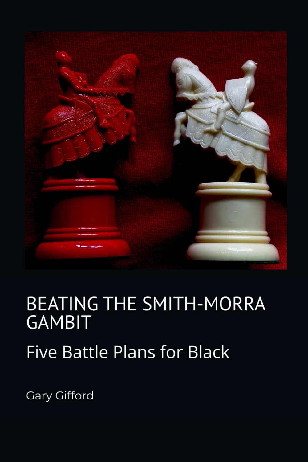 Beating the Smith-Morra Gambit: Five Battle Plans for Black