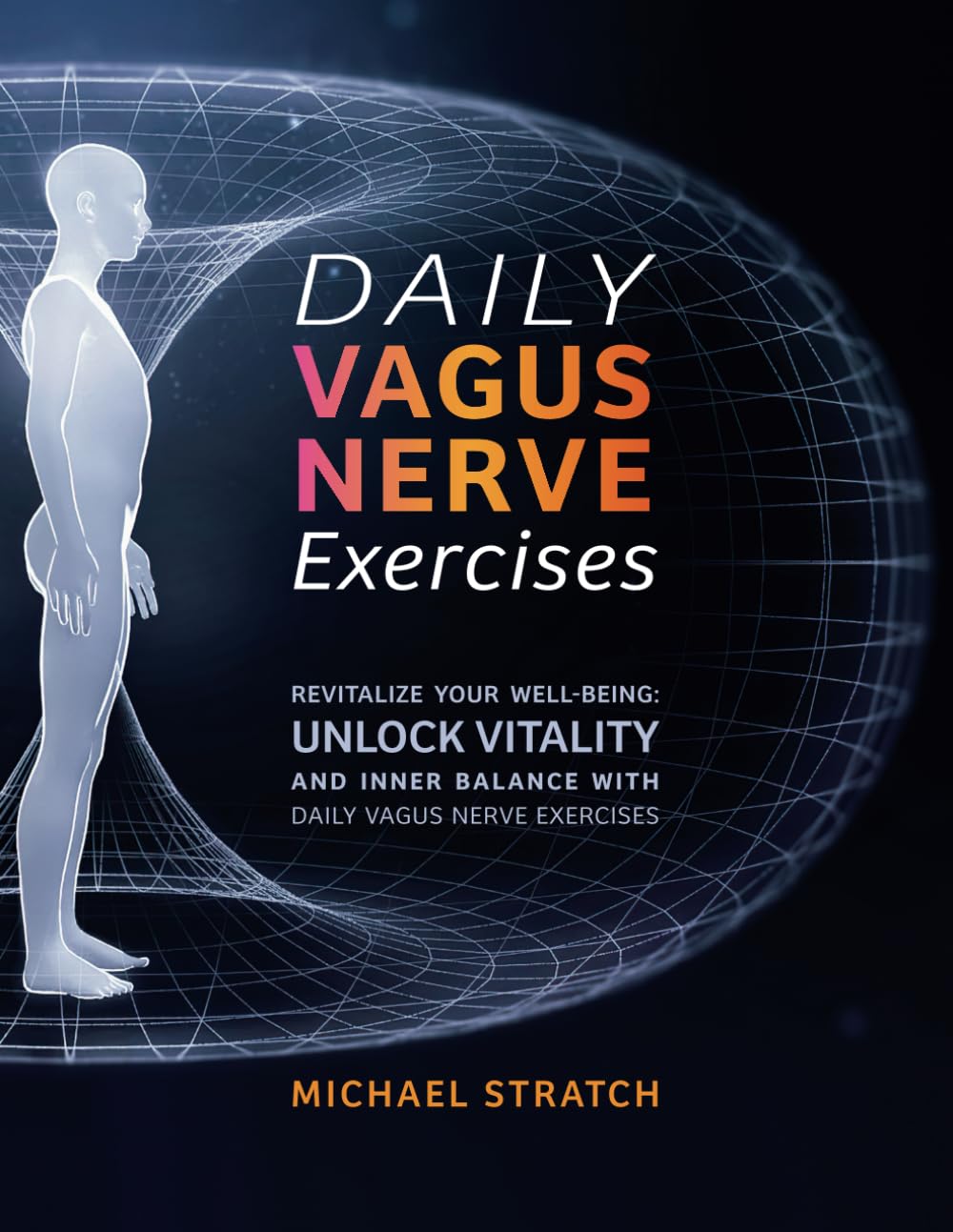 DAILY VAGUS NERVE EXERCISES: Revitalize Your Well-being: Unlock Vitality and Inner Balance with Daily Vagus Nerve Exercises