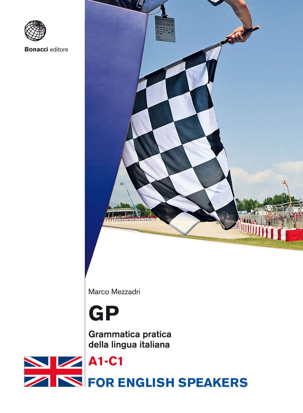 GP. Grammatica pratica della lingua italiana A1-C1 for ENGLISH Speakers: Grammatica - for English Speakers.