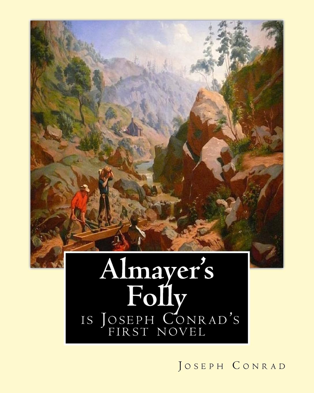 Almayer's Folly, is Joseph Conrad's first novel: Joseph Conrad (Polish pronunciation: born Jozef Teodor Konrad Korzeniowski; 3 December 1857 – 3 ... novelists to write in the English language.