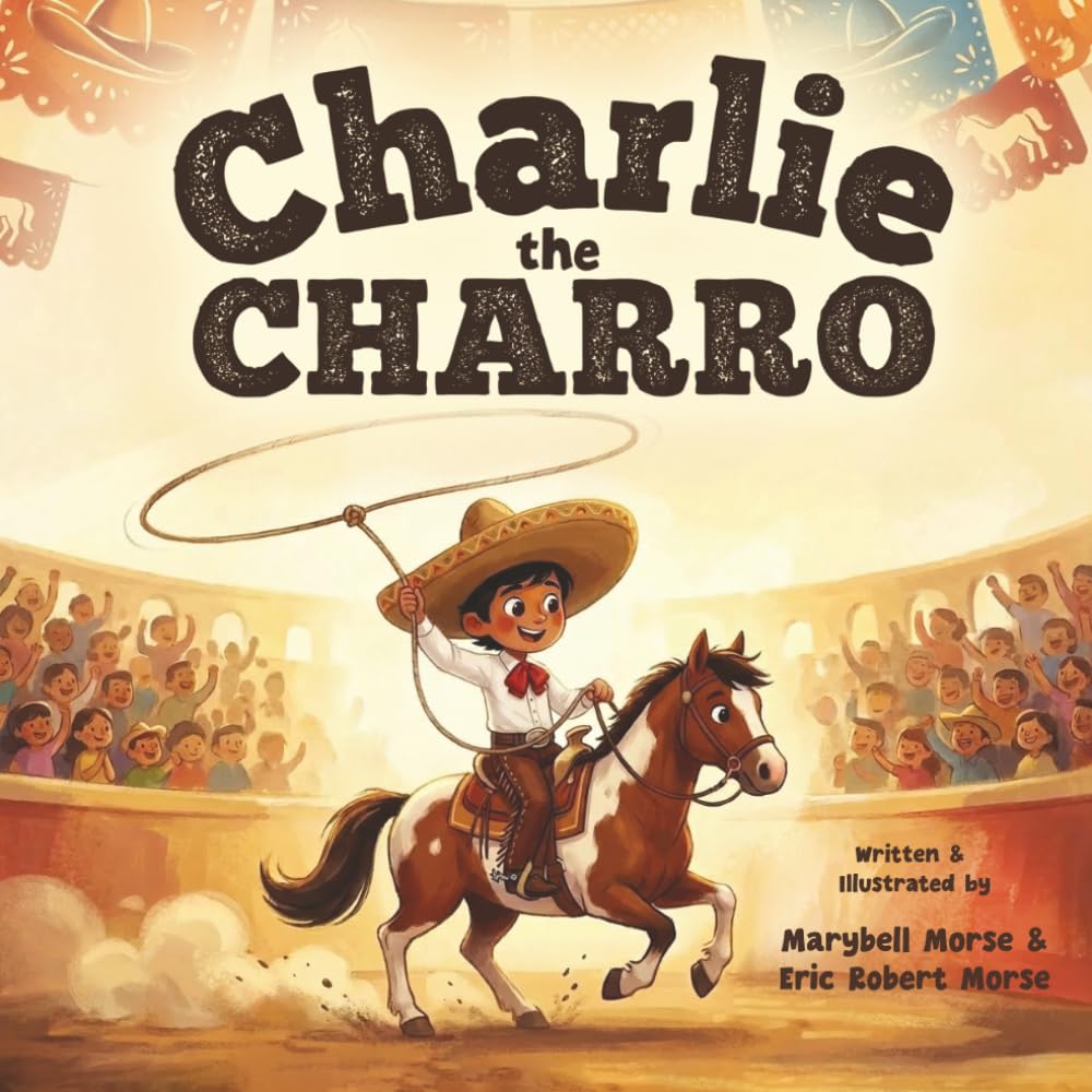 Charlie the Charro: An Equestrian Folk Tale