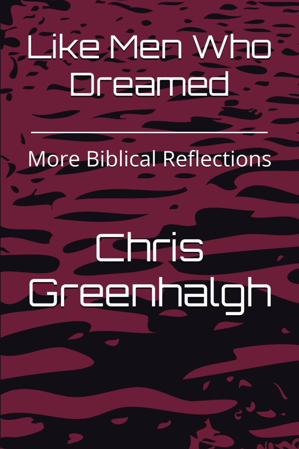 Like Men Who Dreamed: More Biblical Reflections