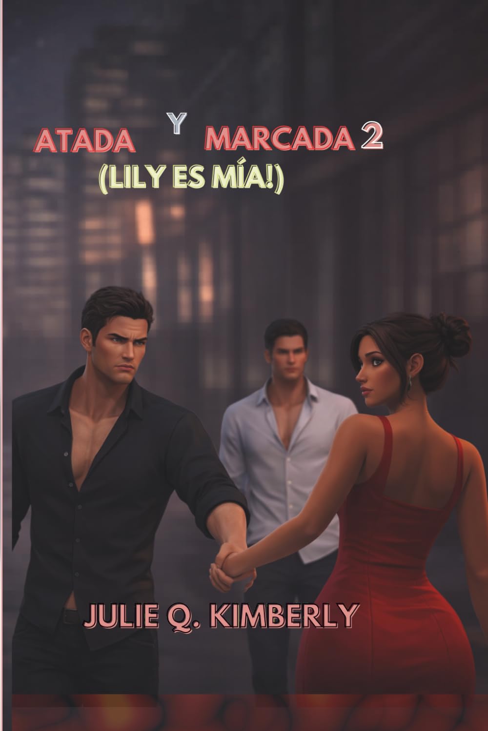 ATADA Y MARCADA 2: (LILY ES MÍA!)
