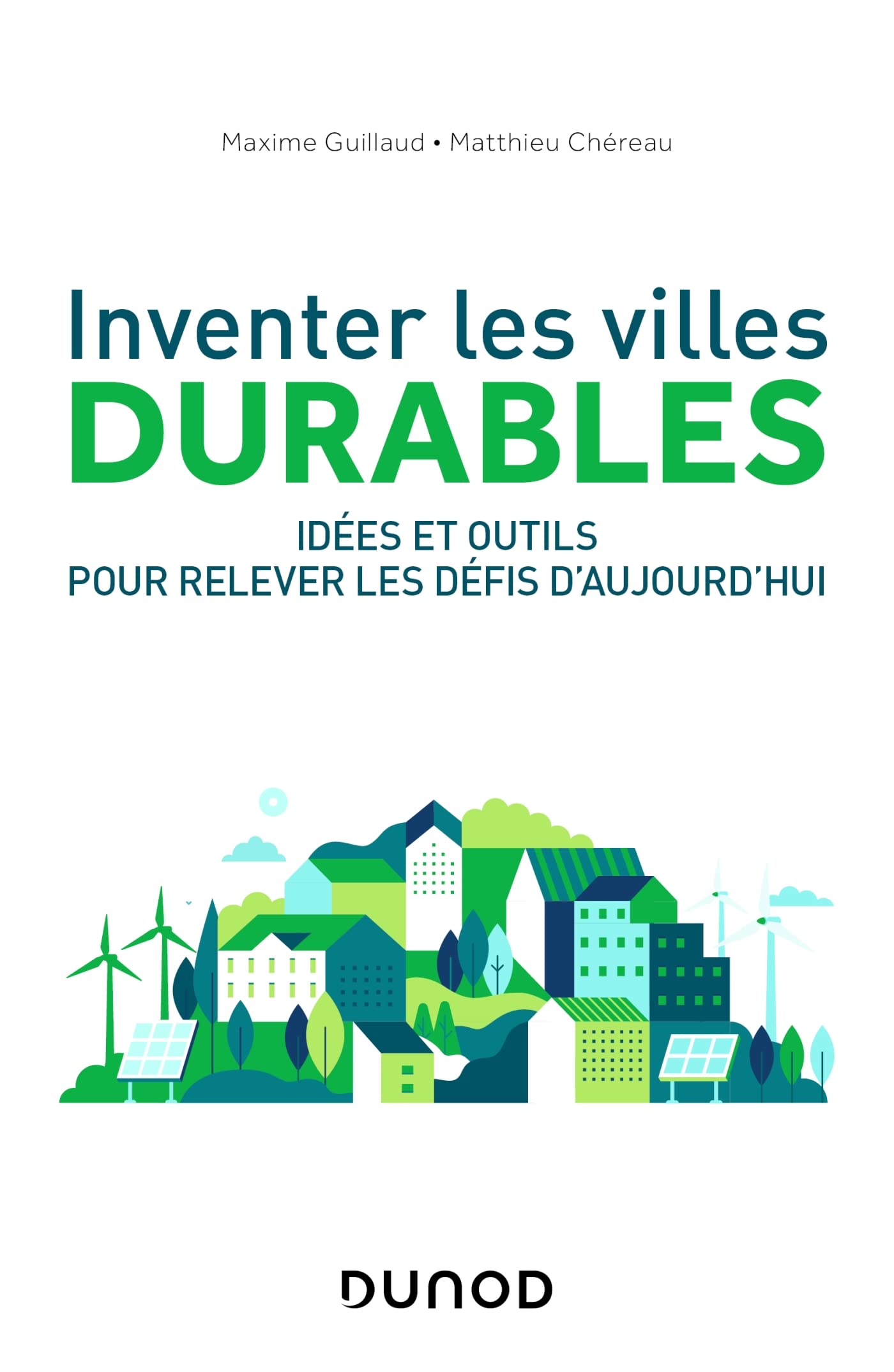 Inventer les villes durables: Idées et outils pour relever les défis d'aujourd'hui