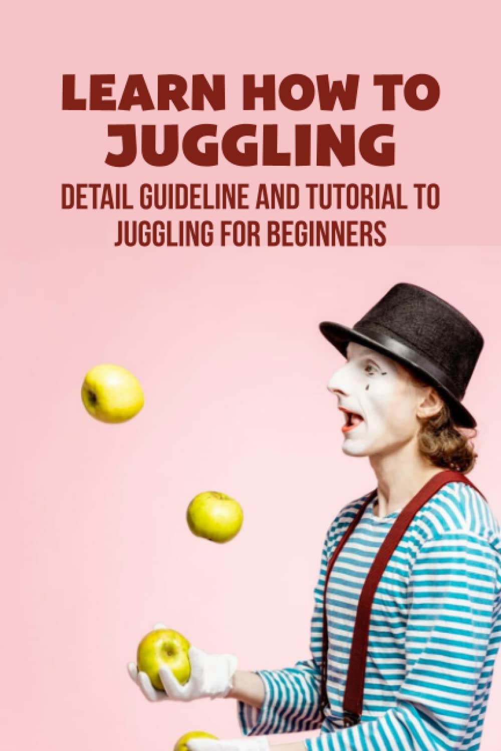 Learn How To Juggling Detail Guideline And Tutorial To Juggling For