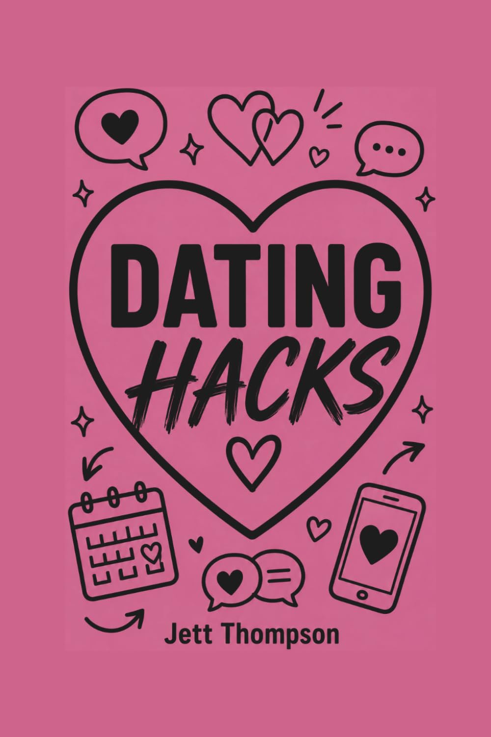 Dating Hacks: Dating for 30 Something Year Olds, A Book for Relationships to Stop Wasting Time and Build Healthy Boundaries (Life Hacks)