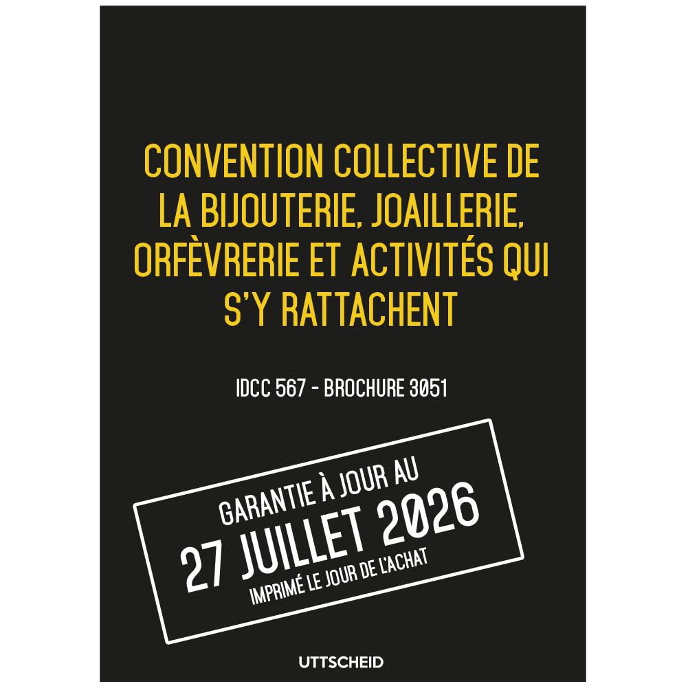 Convention collective de la bijouterie, joaillerie, orfèvrerie et activités qui s'y rattachent - Brochure 3051 IDCC 567 + grille de Salaire - UTTSCHEID