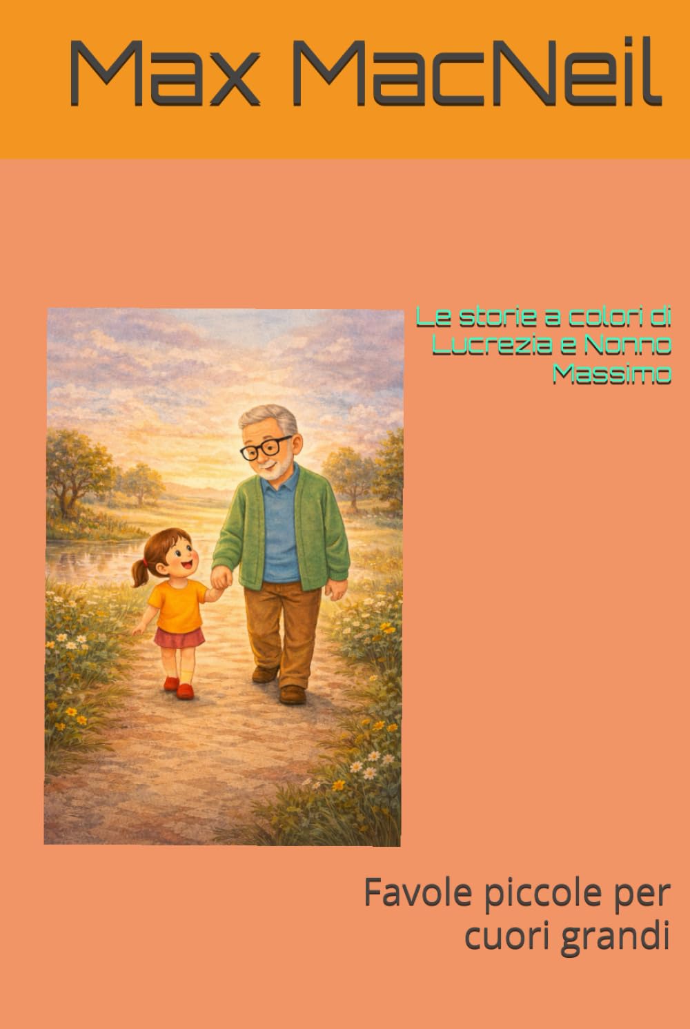 Le storie a colori di Lucrezia e Nonno Massimo: Favole piccole per cuori grandi