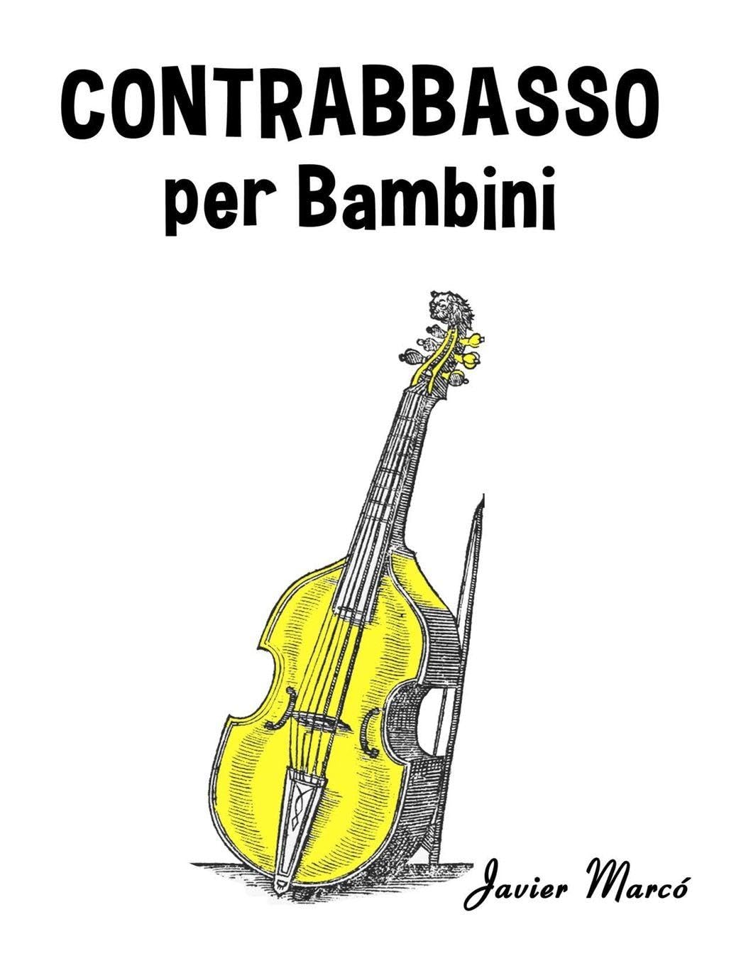 Contrabbasso per Bambini: Canti di Natale, Musica Classica, Filastrocche, Canti Tradizionali e Popolari! (Spartiti Per Bambini)
