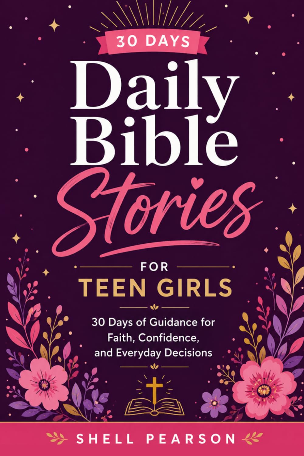 Daily Bible Stories For Teen Girls: 30 Days of Guidance for Faith, Confidence, and Everyday Decisions