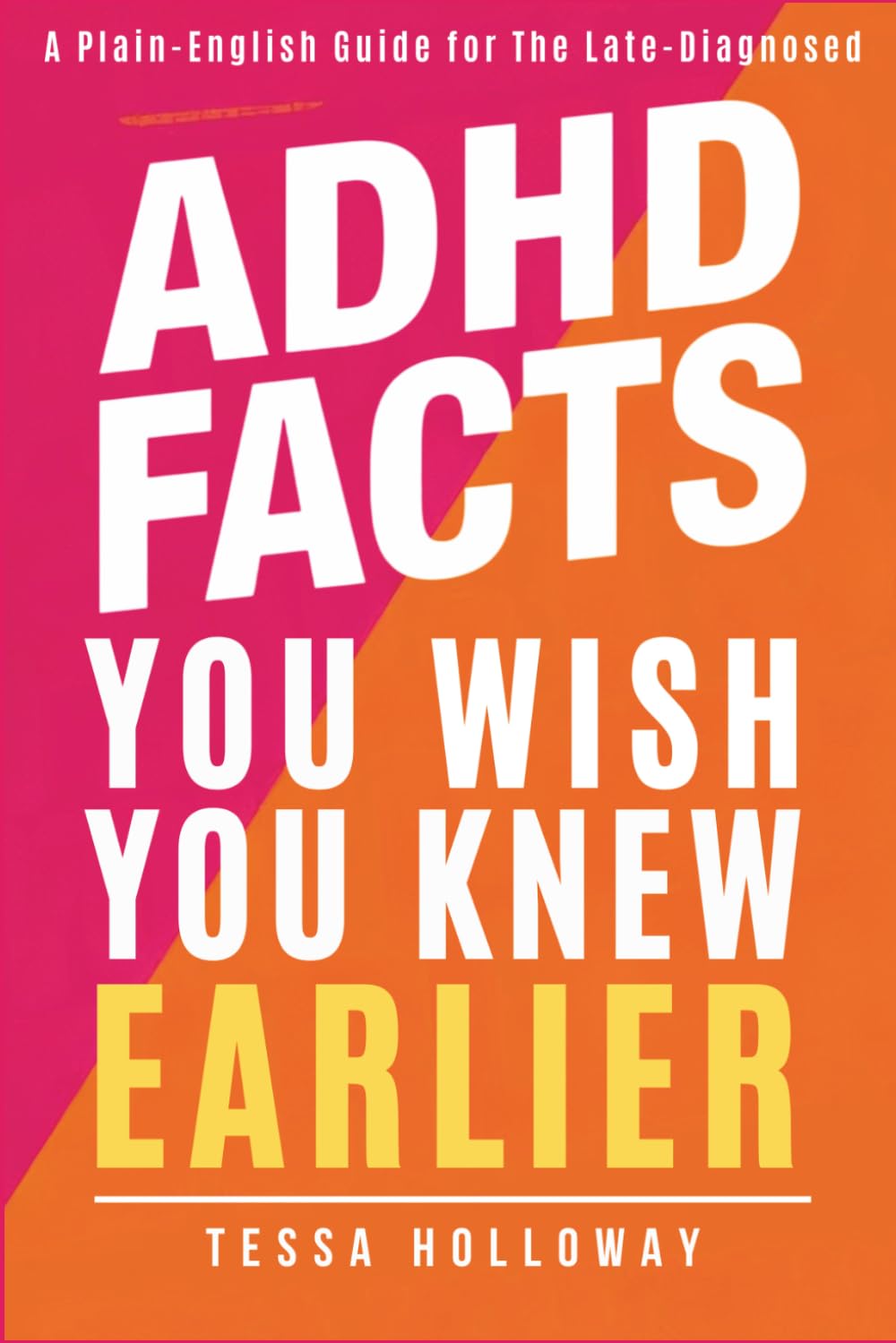 ADHD Facts You Wish You Knew Earlier: A Plain-English Guide for The Late-Diagnosed