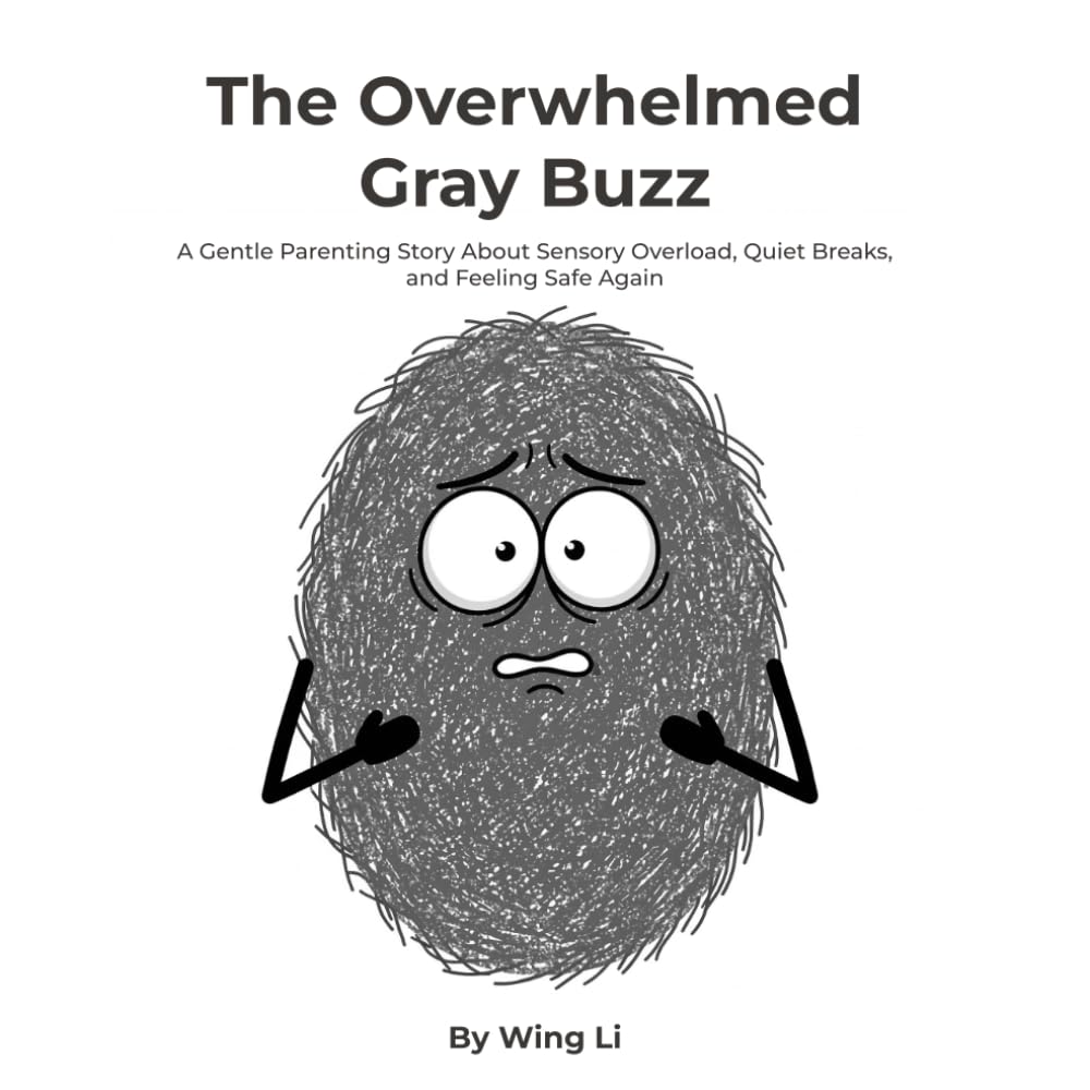 The Overwhelmed Gray Buzz: A Gentle Parenting Story About Sensory Overload, Quiet Breaks, and Feeling Safe Again (Growing Up Gently Books)