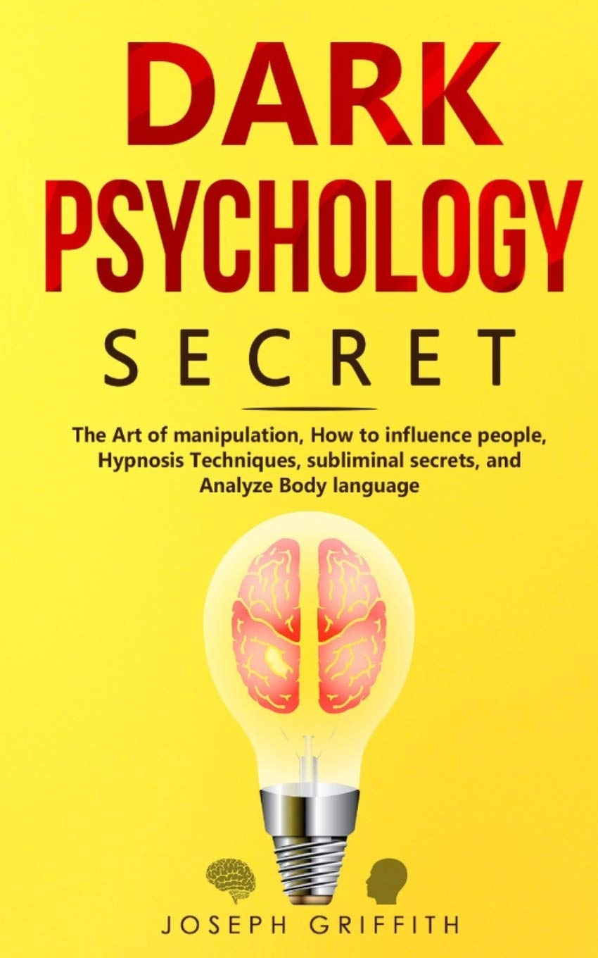 Buy Dark Psychology Secret: The Ultimate Guide to Learning the Art of Persuasion and Manipulation, Mind Control Techniques & Brainwashing. Discover the Art of Reading People and Influence Human Behavior — BookShops.in