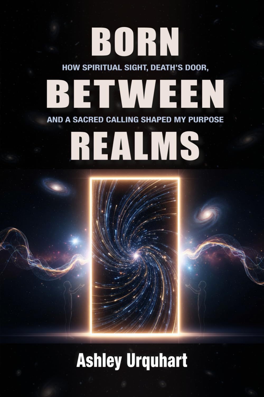 Born Between Realms: How Spiritual Sight, Death's Door, and a Sacred Calling Shaped My Purpose