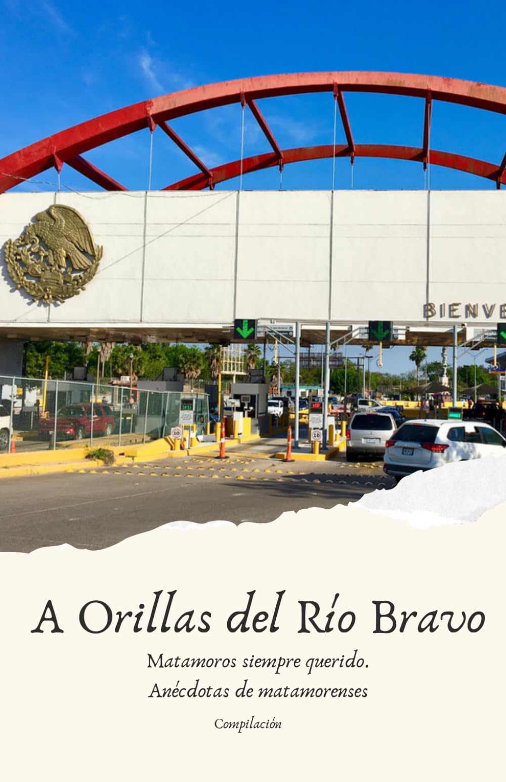 A ORILLAS DEL RÍO BRAVO: Matamoros siempre querido. Anécdotas de matamorenses.
