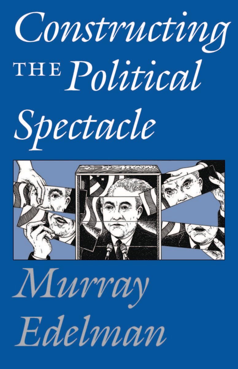 Constructing The Political Spectacle