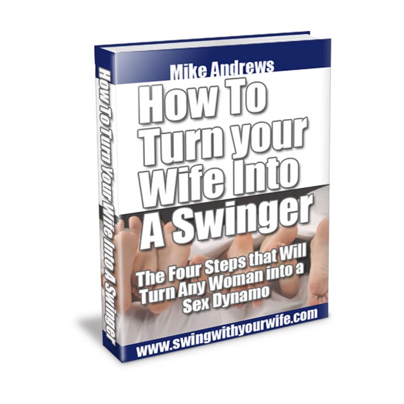 How To Turn Your Wife Into a Swinger