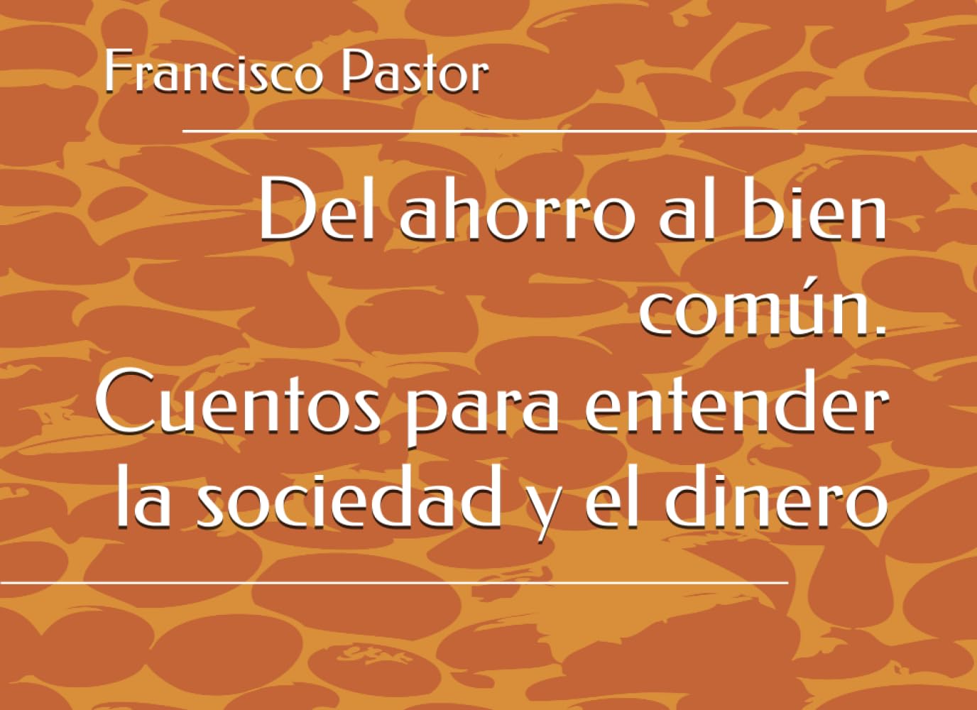 Del ahorro al bien común. Cuentos para entender la sociedad y el dinero