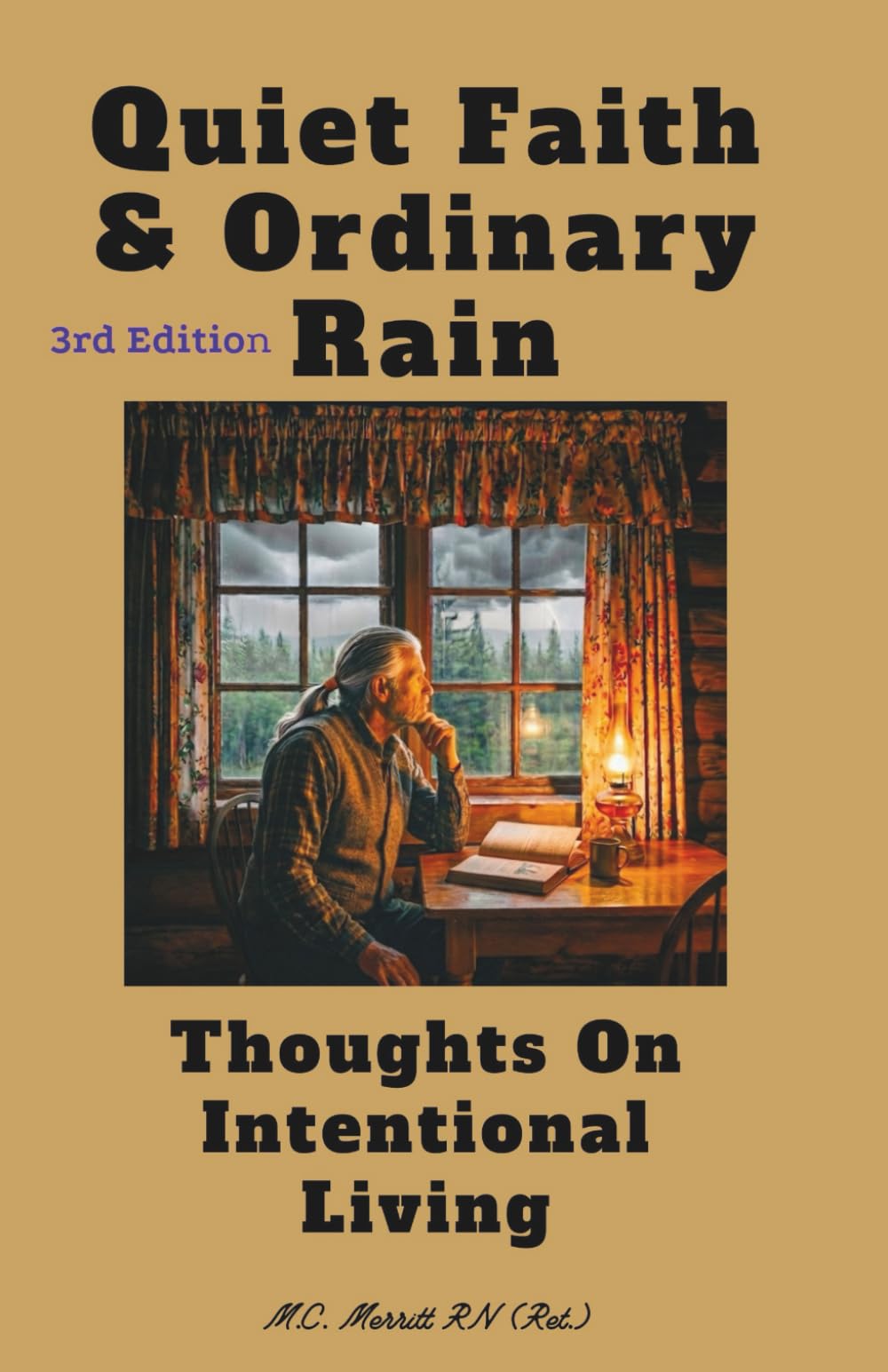 Quiet Faith and Ordinary Rain (3rd edition): Thoughts On Intentional Living