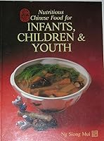Nutritious Chinese food for infants, children & youth 981300245X Book Cover