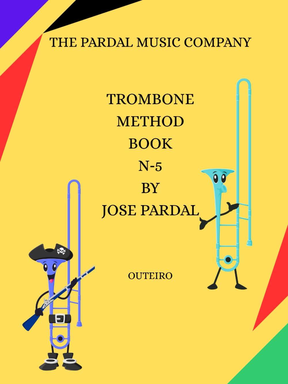 Trombone Method Book N‑5 by Jose Pardal: Outeiro (Trombone Method Book by Jose Pardal Outeiro)