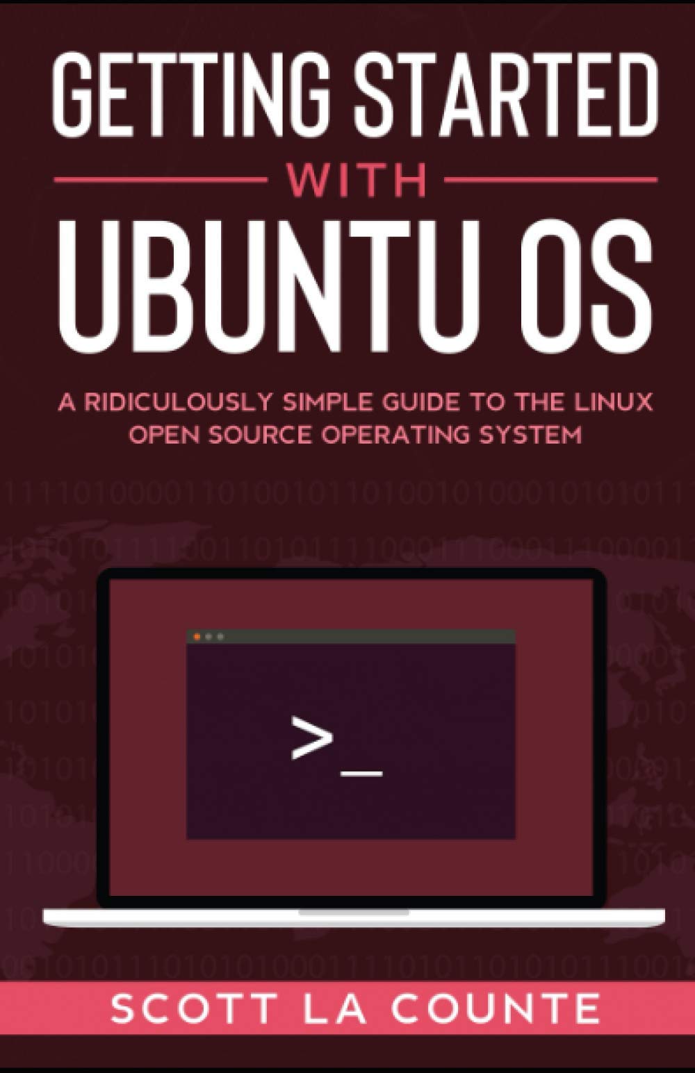Getting Started With Ubuntu OS: A Ridiculously Simple Guide to the Linux Open Source Operating System