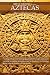 Breve historia de los aztecas (Spanish Edition)