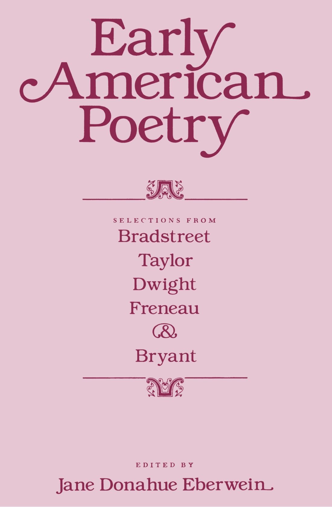 Early American Poetry: Selections from Bradstreet, Taylor, Dwight, Freneau, and Bryant