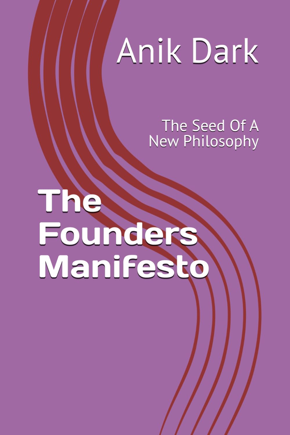 The Founders Manifesto: The Seed Of A New Philosophy
