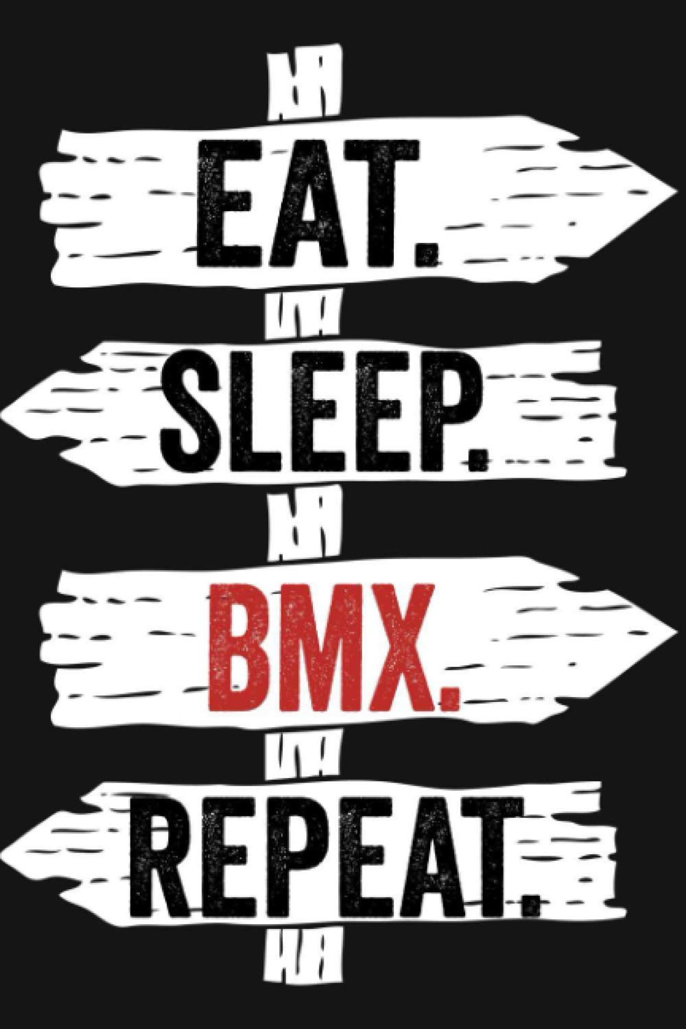 Eat Sleep Bmx Repeat: Funny Lined Notebook For Bmx Lover/ Diary Notebook Journal For Writing For Bmx addicted, 120 Pages, 6x9 inches.