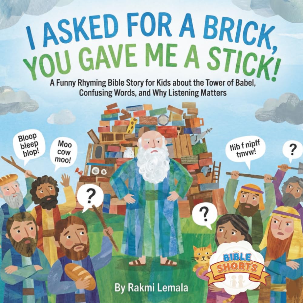 I Asked for a Brick, You Gave Me a Stick!: A Funny Rhyming Bible Story for Kids about the Tower of Babel, Confusing Words, and Why Listening Matter (Bedtime Bible Shorts)