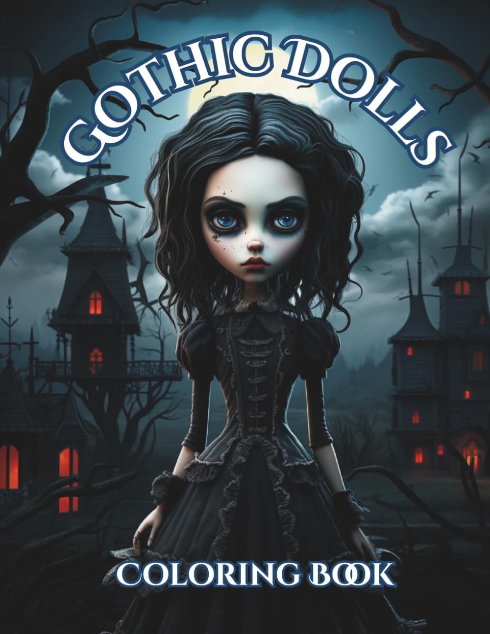 Gothic Dolls Coloring Book: Adult Coloring Book Featuring Cute and Creepy Gothic Dolls.