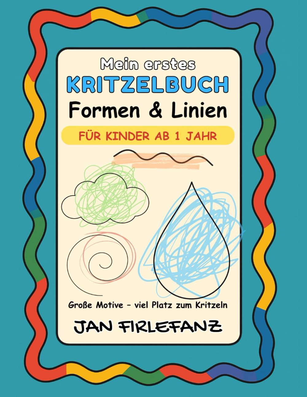 Mein erstes Formen- & Linienbuch Freies Nachspuren, Entdecken & Kritzeln für Kinder ab 1 Jahr: Große, einfache Formen und sanfte Linien für erste ... ohne Leistungsdruck (Mein erstes Kritzelbuch)