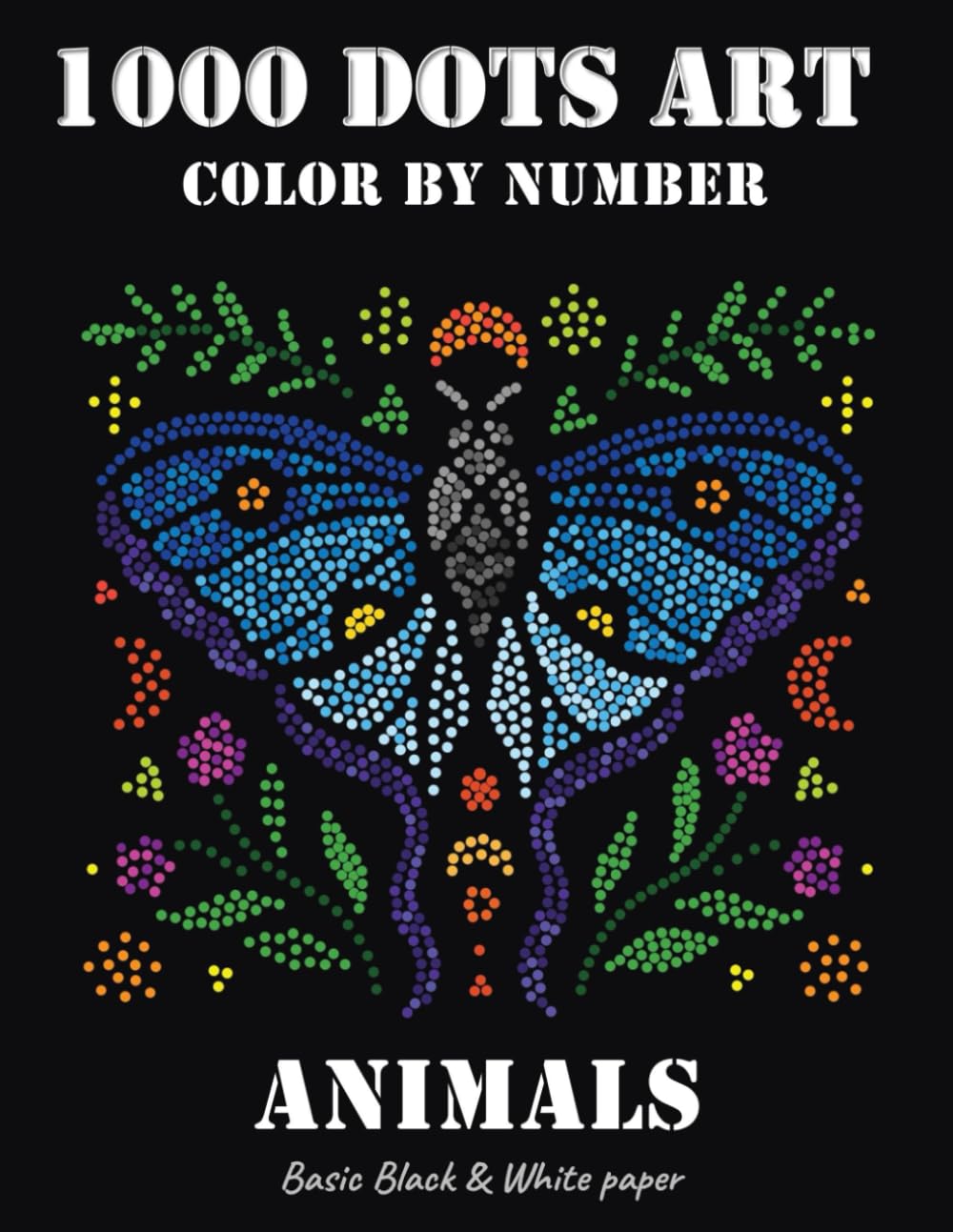 1000 Dots Art Color by number: Animals - Coloring Book (Basic B/W paper edition)