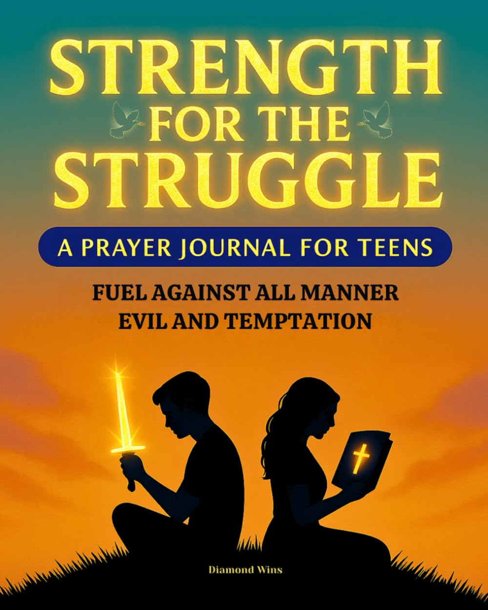Strength for the Struggle: A Prayer Journal for Teens | A Bold Christian Prayer Journal for Teens to Overcome Evil, Temptation, Fear, and Peer ... and