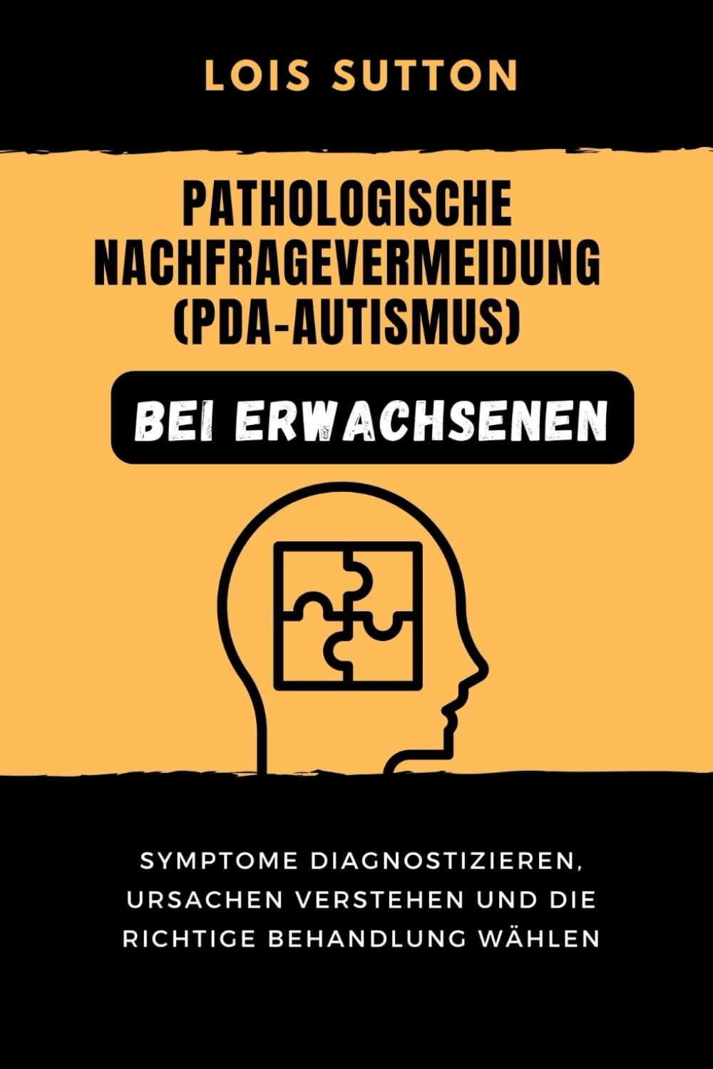 Pathologische Nachfragevermeidung (PDA-Autismus) bei Erwachsenen: Symptome diagnostizieren, Ursachen verstehen und die richtige Behandlung wählen