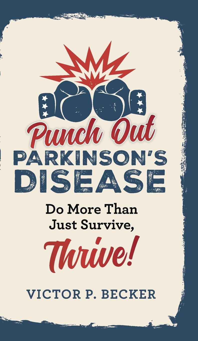Punch Out Parkinson's Disease: Do More Than Just Survive, Thrive!