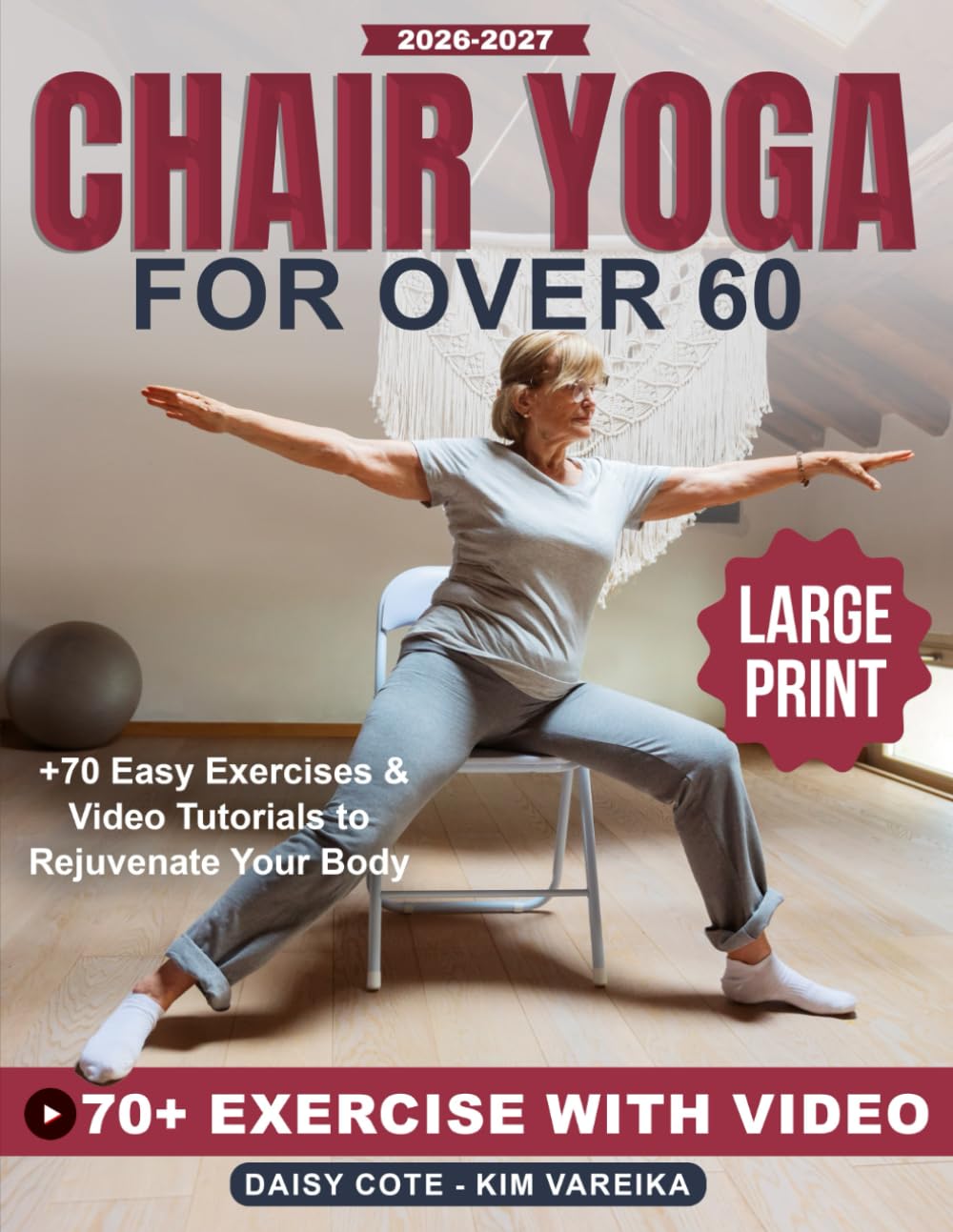 Chair Yoga for Over 60: +70 Easy Exercises & Video Tutorials to Rejuvenate Your Body