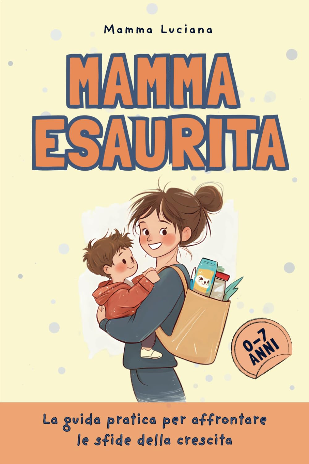 Mamma esaurita: La guida pratica per affrontare le sfide della crescita