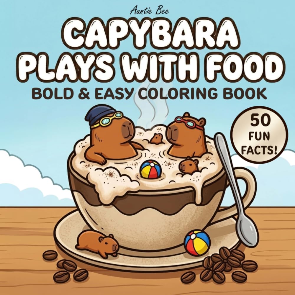 Capybara Plays With Food: Bold & Easy Coloring Book for Adults and Kids