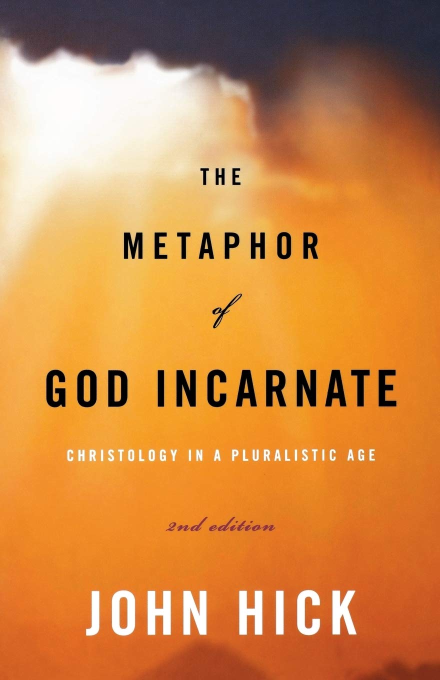 The Metaphor of God Incarnate, Second Edition: Christology in a Pluralistic Age
