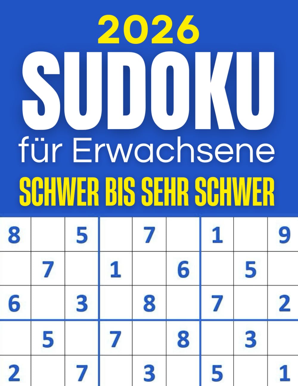 Sudoku Buch für Erwachsene: Schwer bis Sehr Schwer mit Lösungen