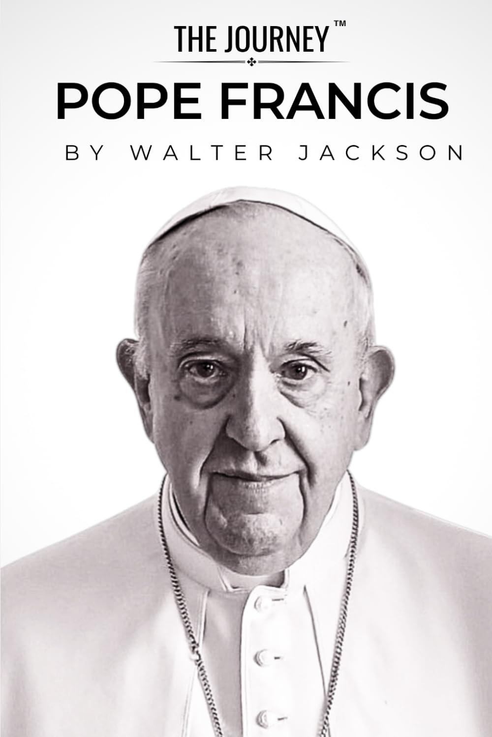 Pope Francis - A Biography of Compassion and Reform: The Pope Francis Biography from THE JOURNEY series: 1