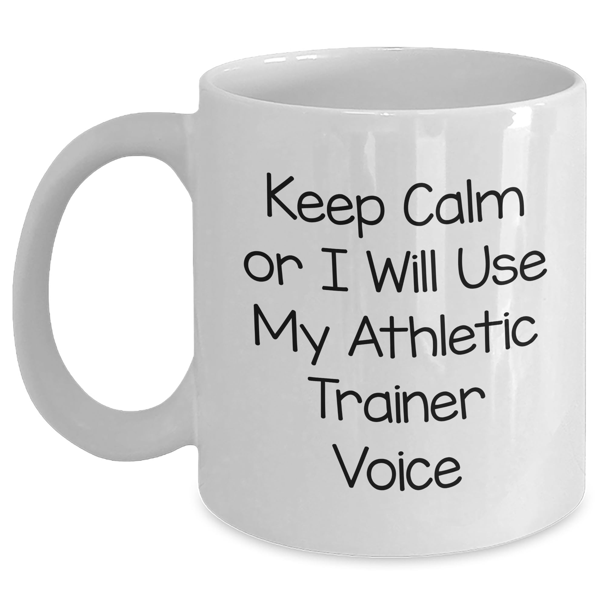 Keep Calm Or I Will Use My Athletic Trainer Voice — funny ceramic mug from ShopProudGifts